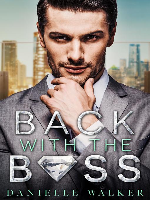 Title details for Back With the Boss by Danielle Walker - Wait list
